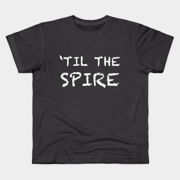 'Til The Spire Kids T-Shirt by duchessofdisneyland